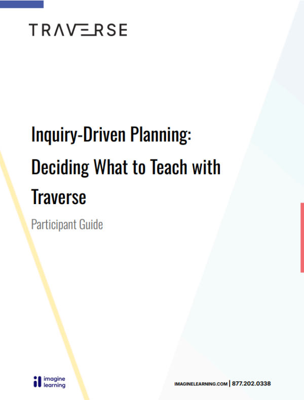 2NS- TR Inquiry-Driven Planning Part 1: Deciding What to Teach With Traverse Participant Guide