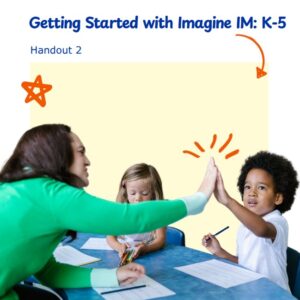 1GS-IMv2 3-hr Getting Started K-5 Handout 2: Imagine IM