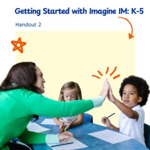 1GS-IMv2 TTT Getting Started K-5 Handout 2: ImagineIM